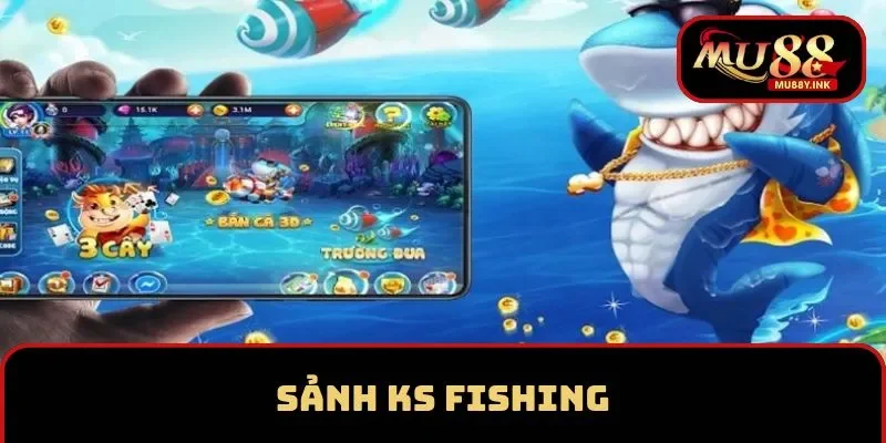 Tham gia bắn cá MU88 tại sảnh KS Fishing