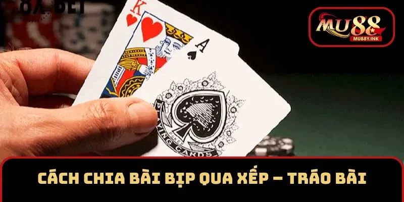 Cách chia bài bịp bằng xếp và tráo bài