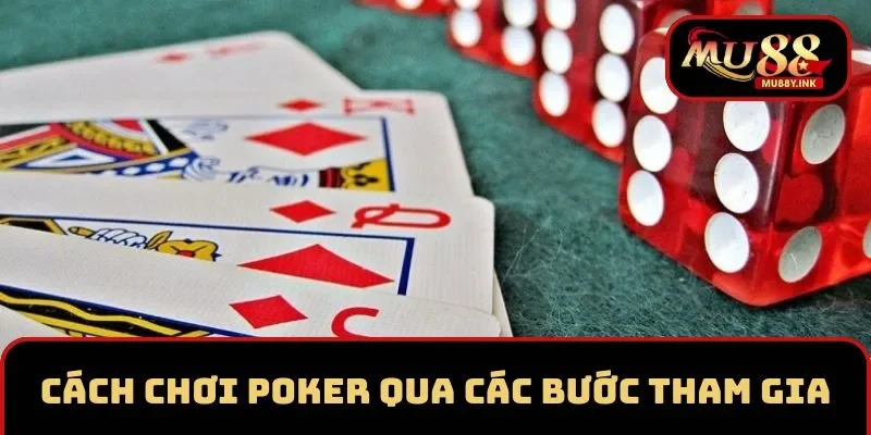 Các bước tham gia cơ bản trong cách chơi Poker