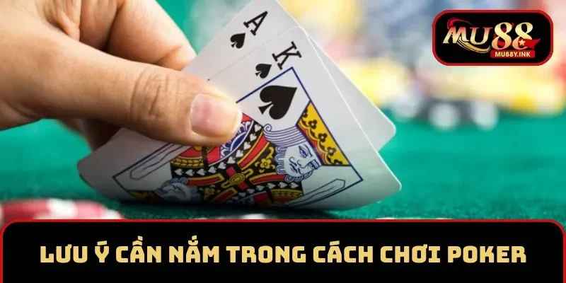 Lưu ý cần nắm rõ trong cách chơi Poker MU88