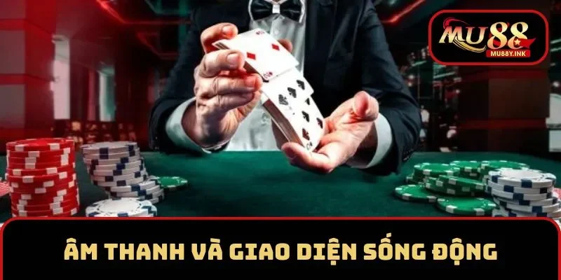 Giao diện và âm thanh tại sảnh sống động