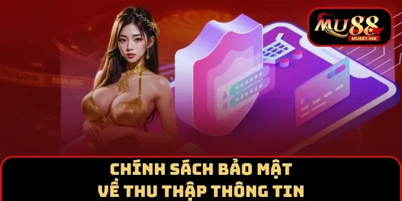 Chính sách bảo mật yêu cầu thu thập thông tin của hội viên