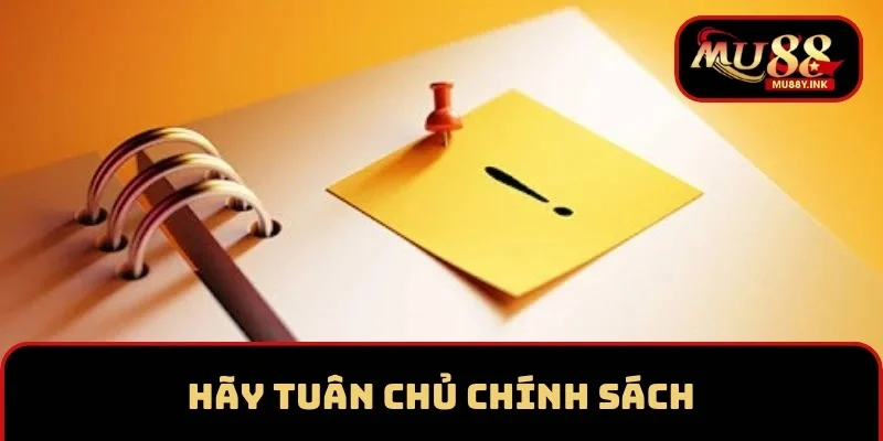 Tuân chủ chính sách để tránh mất quyền lợi cá cược