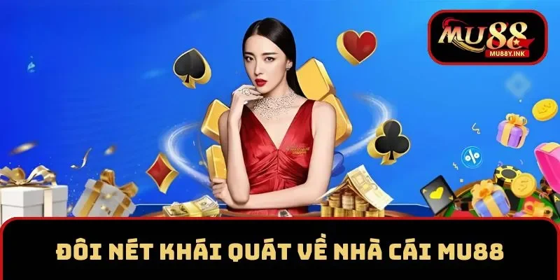 Đôi nét khái quát về nhà cái MU88
