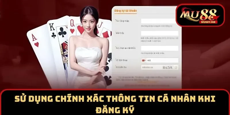 Sử dụng chính xác thông tin cá nhân khi đăng ký