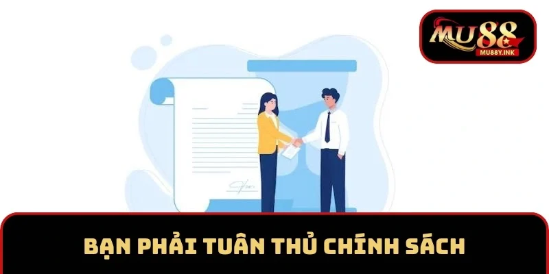 Bạn phải tuân thủ chính sách mới có thể nhận được những quyền lợi này