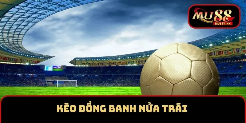 Kèo đồng banh nửa trái