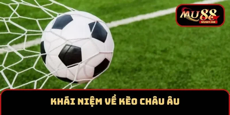 Khái niệm về kèo Châu Âu