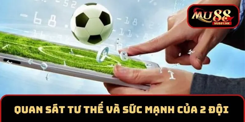 Quan sát tư thế cùng sức mạnh của cả 2 đội