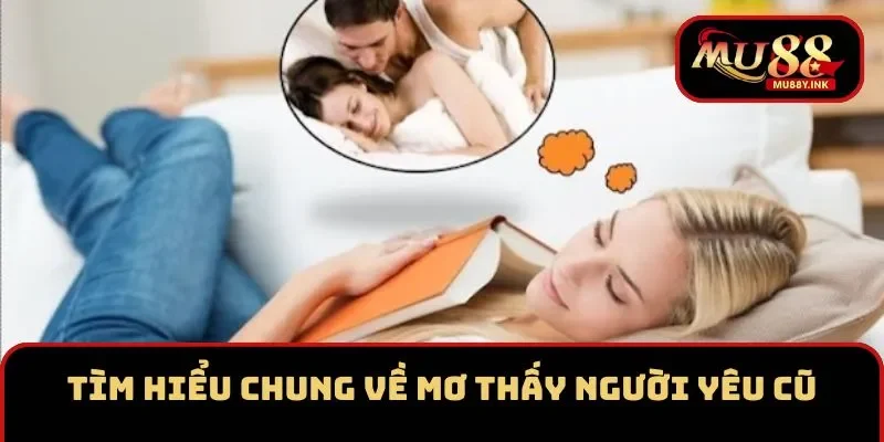 Tìm hiểu chung về mơ thấy người yêu cũ