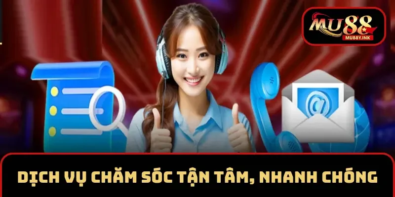 Dịch vụ chăm sóc tận tâm, nhanh chóng