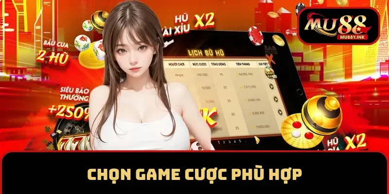 Chọn game cược phù hợp