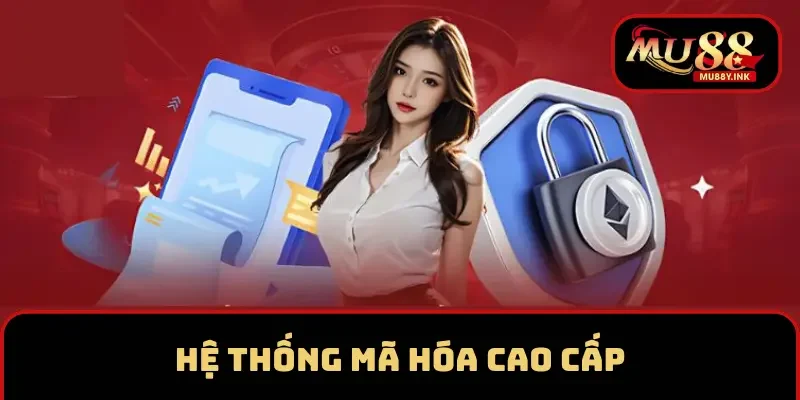 Hệ thống mã hóa cao cấp