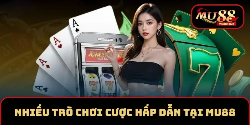 Nhiều trò chơi cược hấp dẫn tại MU88