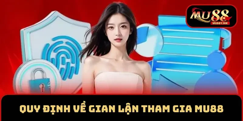 Quy định về gian lận tham gia MU88