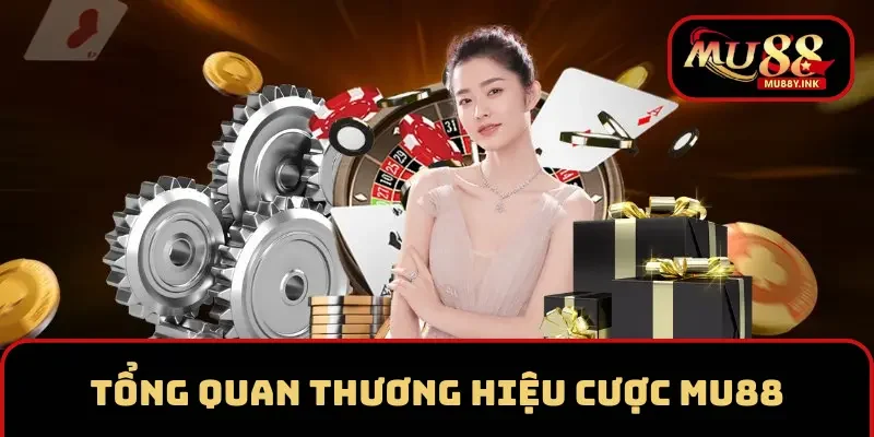Tổng quan thương hiệu cược MU88