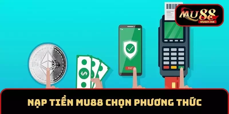 Chọn cách thức nạp phù hợp với bản thân để tiện lợi nhất 
