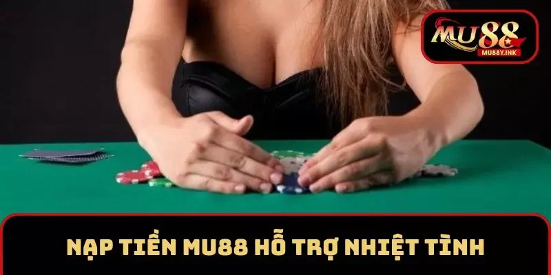 Hỗ trợ thành viên nhiệt tính là ưu đãi hàng đầu tại nhà cái MU88 