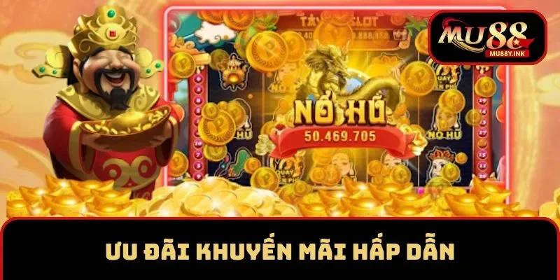 Tận hưởng ưu đãi hấp dẫn có tại sảnh nổ hũ MU88