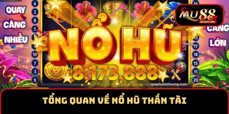 Tổng quan về nổ hũ Thần Tài tại nền tảng MU88
