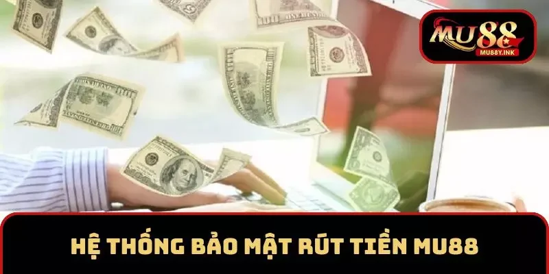 Hệ thống bảo mật là ưu điểm vượt trội của nhà cái MU88 