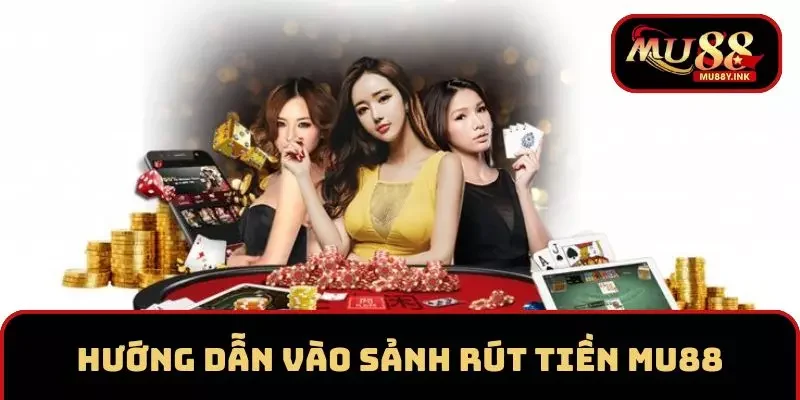Hướng dẫn vào sảnh giao dịch tại nhà cái MU88 