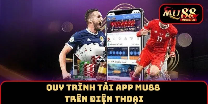 Quy cách tải app MU88 trên thiết bị android và IOS