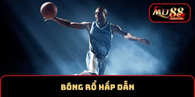 Trải nghiệm bóng rổ hấp dẫn tại sảnh thể thao MU88