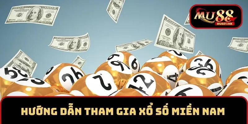 Hướng dẫn tham gia xổ số miền Nam tại MU88