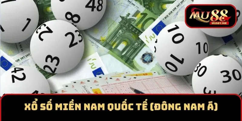 Xổ số miền Nam quốc tế khu vực Đông Nam Á