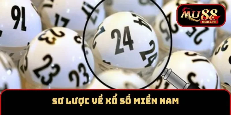 Sơ lược về xổ số Miền Nam tại nền tảng MU88