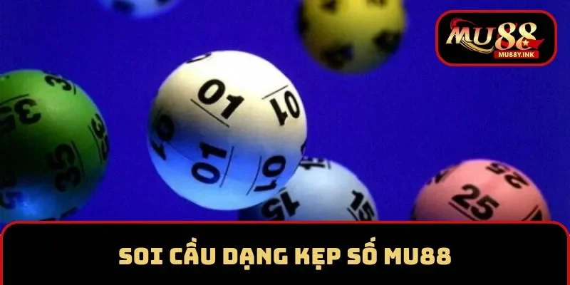 Soi cầu dạng kẹp số tại nền tảng MU88