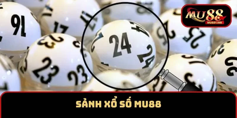Tìm hiểu sảnh game xổ số MU88 hấp dẫn